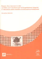 Essere, fare, lavorare in rete: un Patto con il territorio per la Progettazione Integrata e l’attuazione delle iniziative di Educazione Ambientale