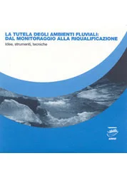 La tutela degli ambienti fluviali: dal monitoraggio alla riqualificazione